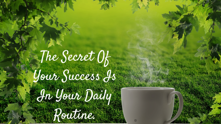 Unlocking Success Through your Daily Routine!
